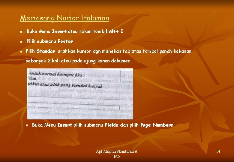 Memasang Nomor Halaman n Buka Menu Insert atau tekan tombil Alt+ I n Pilih
