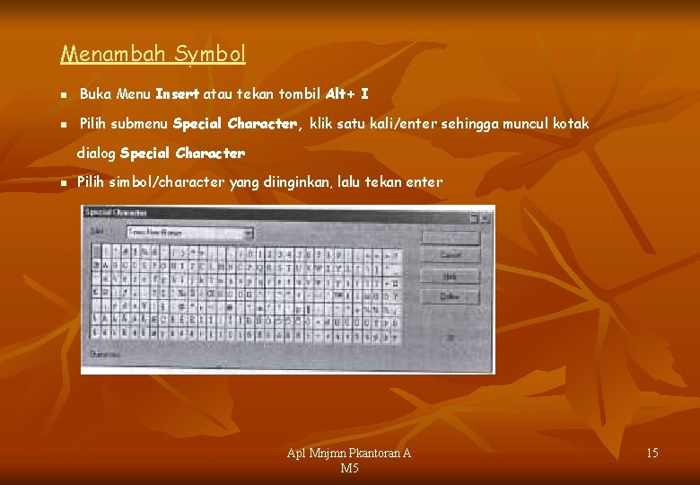 Menambah Symbol n Buka Menu Insert atau tekan tombil Alt+ I n Pilih submenu
