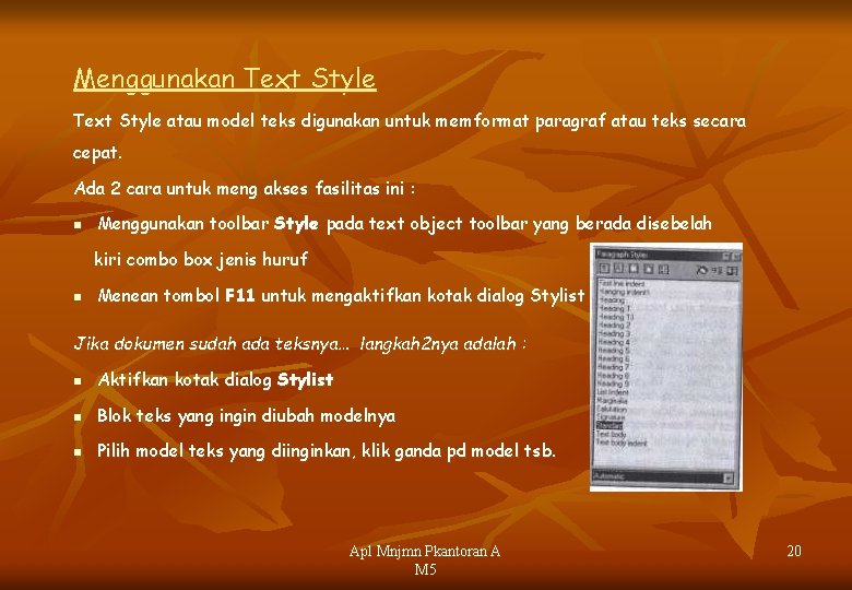 Menggunakan Text Style atau model teks digunakan untuk memformat paragraf atau teks secara cepat.