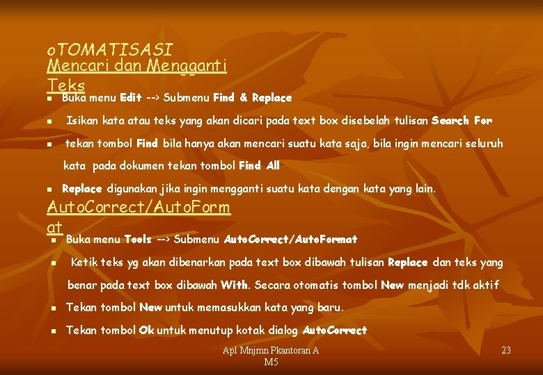 o. TOMATISASI Mencari dan Mengganti Teks n Buka menu Edit --> Submenu Find &