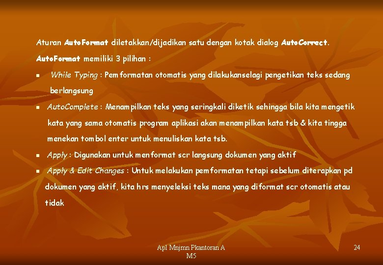 Aturan Auto. Format diletakkan/dijadikan satu dengan kotak dialog Auto. Correct. Auto. Format memiliki 3