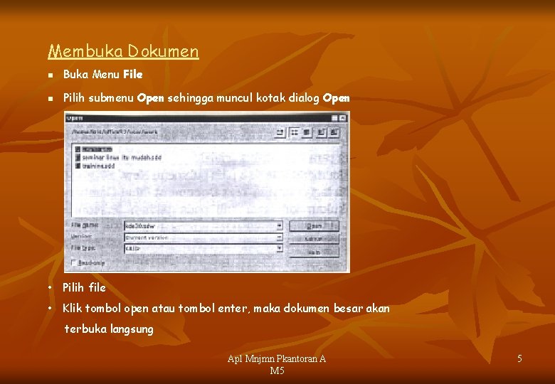 Membuka Dokumen n Buka Menu File n Pilih submenu Open sehingga muncul kotak dialog