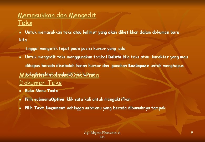 Memasukkan dan Mengedit Teks n Untuk memasukkan teks atau kalimat yang akan diketikkan dalam