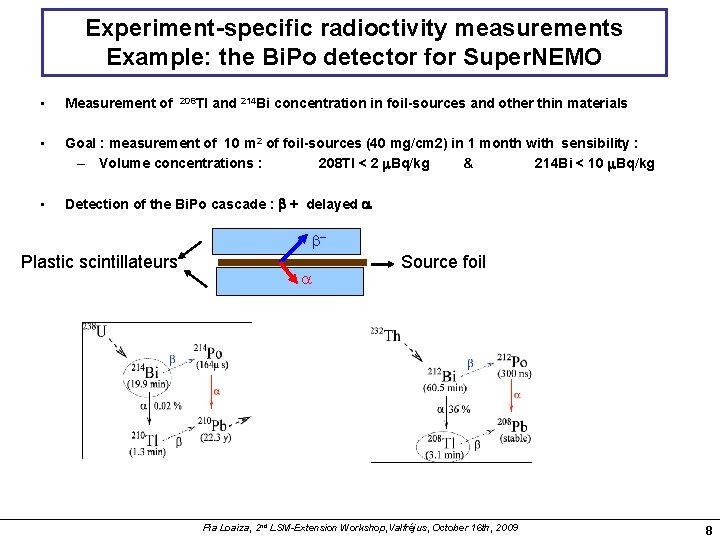 Experiment-specific radioctivity measurements Example: the Bi. Po detector for Super. NEMO • Measurement of