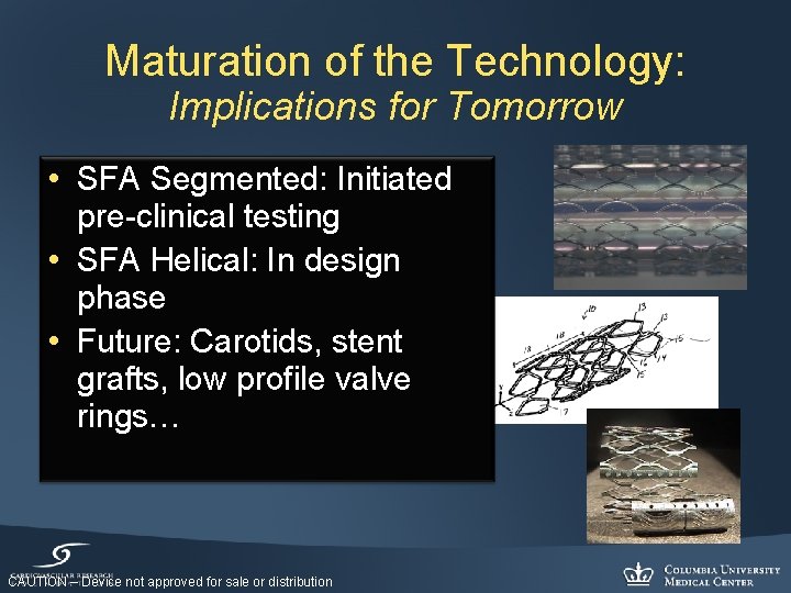 Maturation of the Technology: Implications for Tomorrow • SFA Segmented: Initiated pre-clinical testing •
