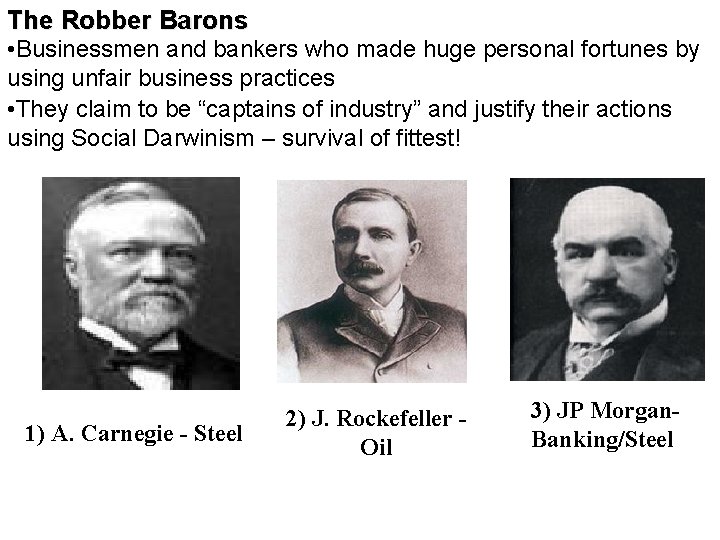 The Robber Barons • Businessmen and bankers who made huge personal fortunes by using