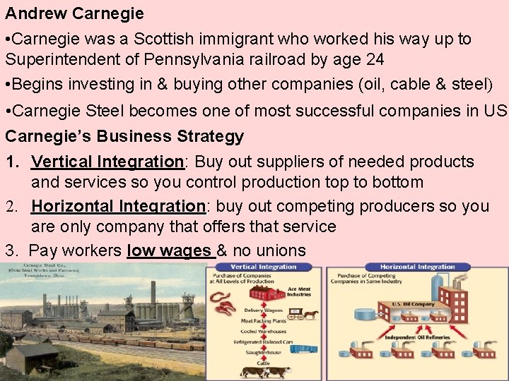 Andrew Carnegie • Carnegie was a Scottish immigrant who worked his way up to