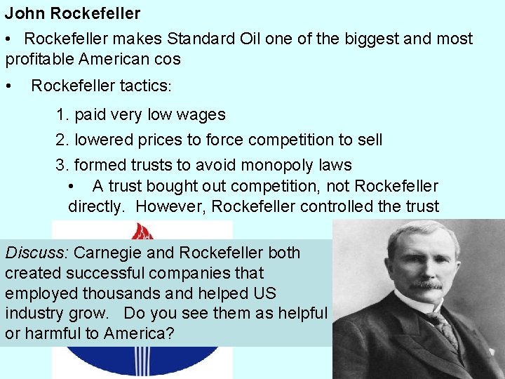 John Rockefeller • Rockefeller makes Standard Oil one of the biggest and most profitable