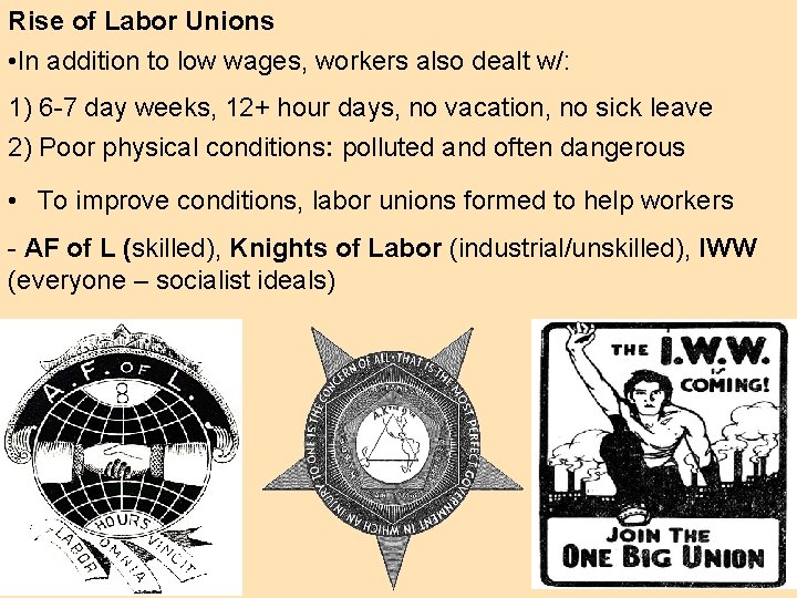 Rise of Labor Unions • In addition to low wages, workers also dealt w/: