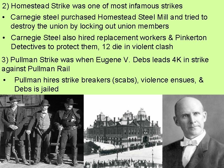 2) Homestead Strike was one of most infamous strikes • Carnegie steel purchased Homestead