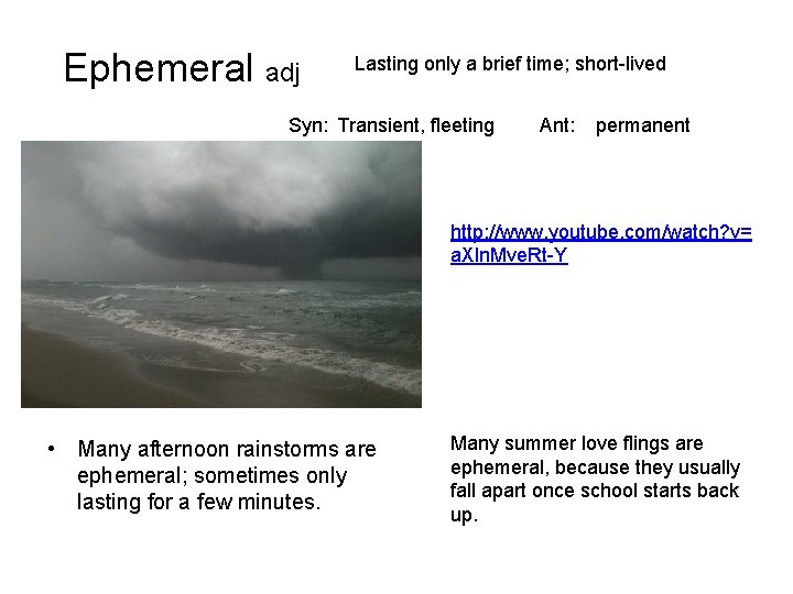 Ephemeral adj Lasting only a brief time; short-lived Syn: Transient, fleeting Ant: permanent http: