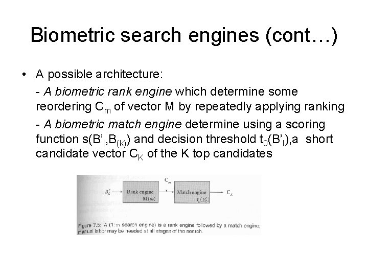 Biometric search engines (cont…) • A possible architecture: - A biometric rank engine which