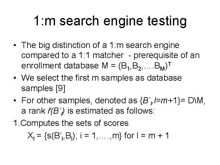 1: m search engine testing • The big distinction of a 1: m search
