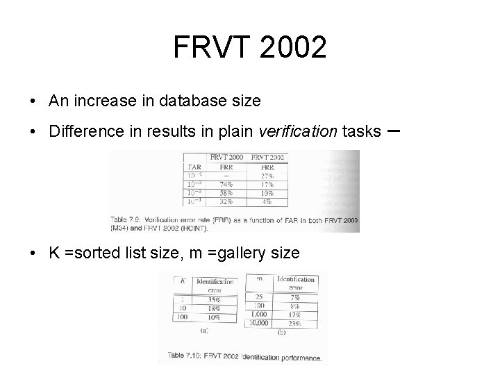 FRVT 2002 • An increase in database size • Difference in results in plain