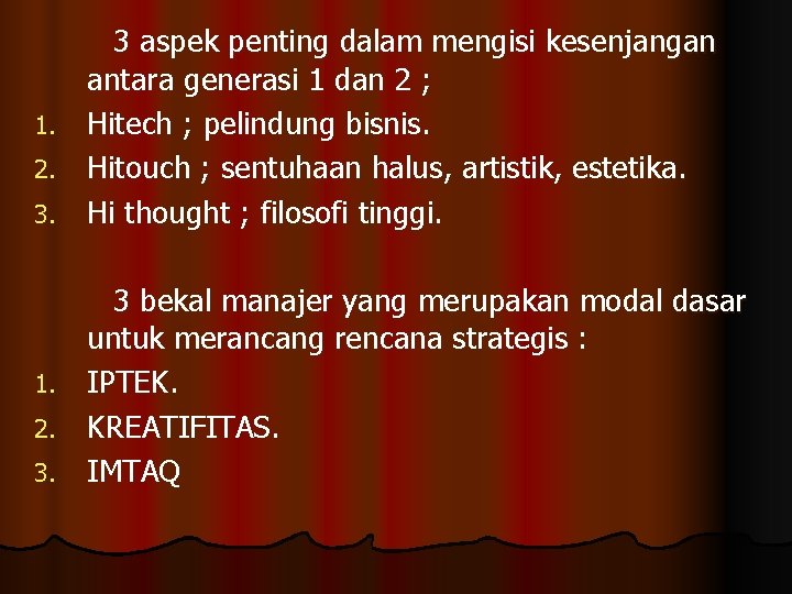 3 aspek penting dalam mengisi kesenjangan antara generasi 1 dan 2 ; 1. Hitech