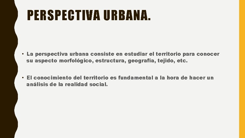 PERSPECTIVA URBANA. • La perspectiva urbana consiste en estudiar el territorio para conocer su