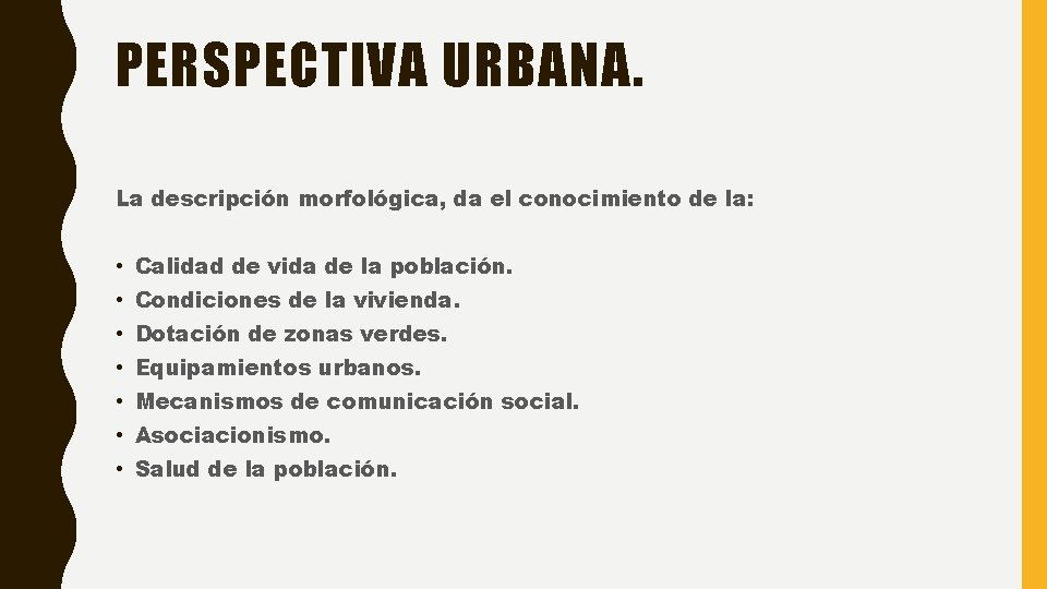 PERSPECTIVA URBANA. La descripción morfológica, da el conocimiento de la: • Calidad de vida