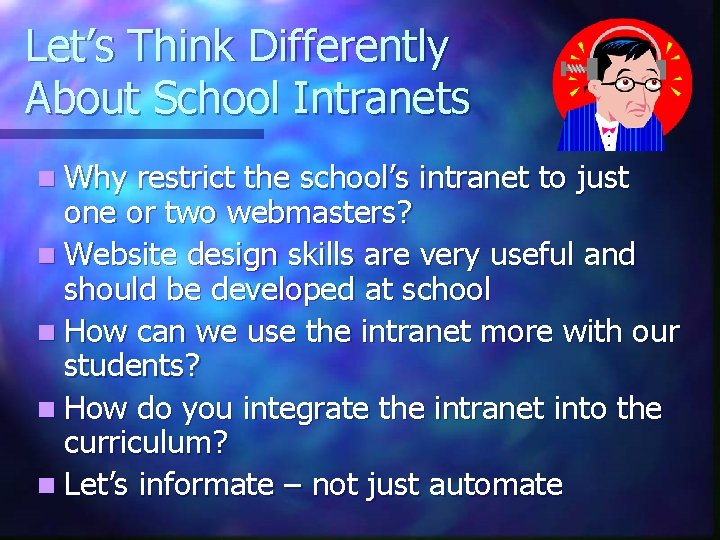 Let’s Think Differently About School Intranets n Why restrict the school’s intranet to just