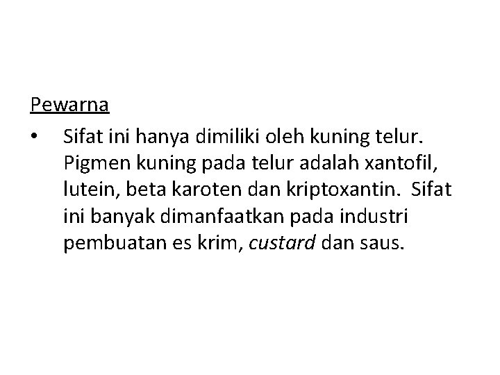 Pewarna • Sifat ini hanya dimiliki oleh kuning telur. Pigmen kuning pada telur adalah