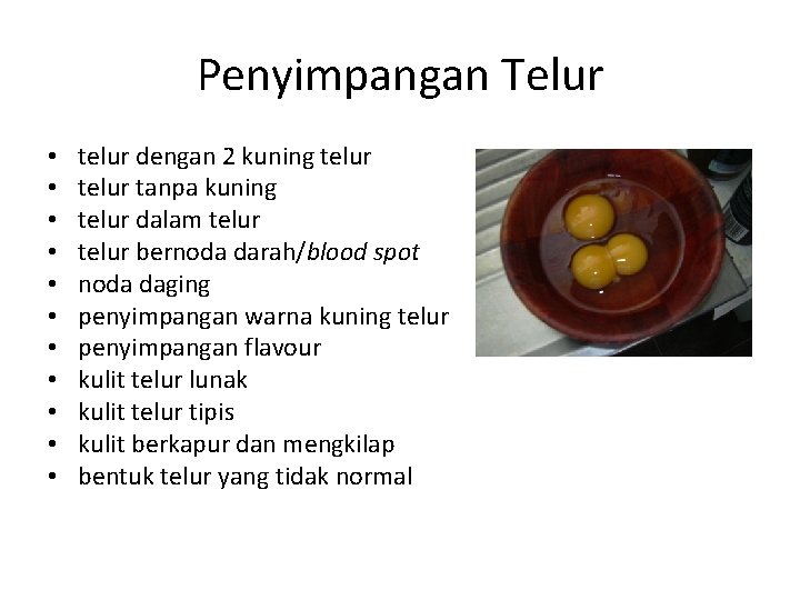 Penyimpangan Telur • • • telur dengan 2 kuning telur tanpa kuning telur dalam