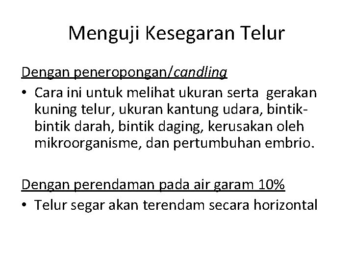 Menguji Kesegaran Telur Dengan peneropongan/candling • Cara ini untuk melihat ukuran serta gerakan kuning