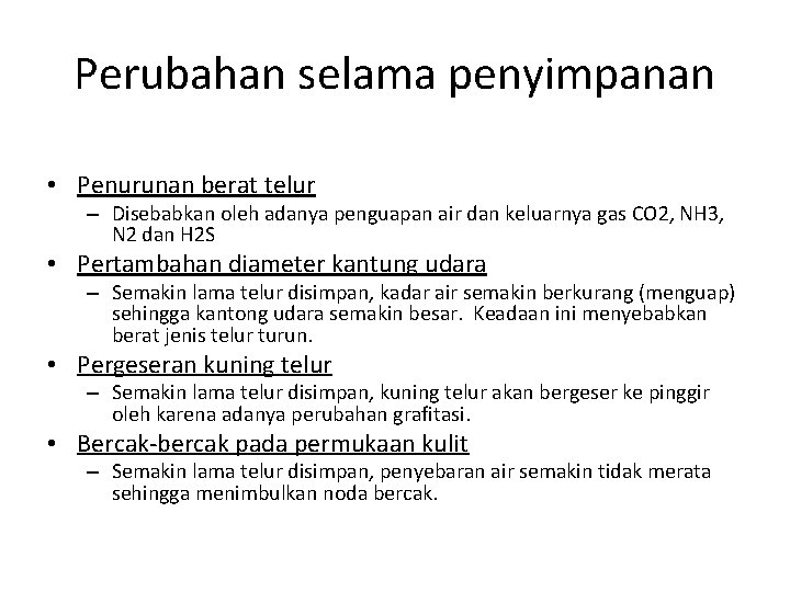 Perubahan selama penyimpanan • Penurunan berat telur – Disebabkan oleh adanya penguapan air dan