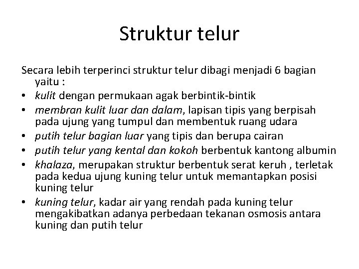 Struktur telur Secara lebih terperinci struktur telur dibagi menjadi 6 bagian yaitu : •