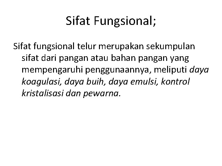 Sifat Fungsional; Sifat fungsional telur merupakan sekumpulan sifat dari pangan atau bahan pangan yang
