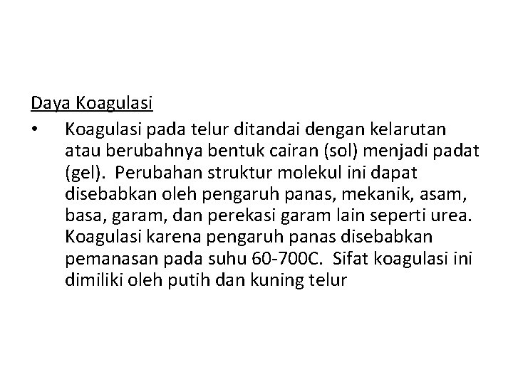 Daya Koagulasi • Koagulasi pada telur ditandai dengan kelarutan atau berubahnya bentuk cairan (sol)