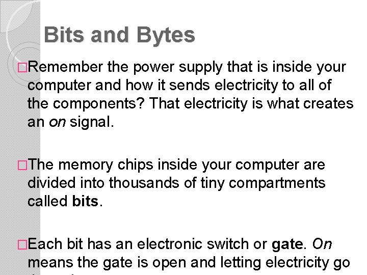 Bits and Bytes �Remember the power supply that is inside your computer and how