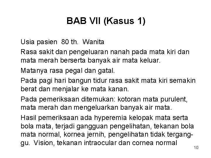 BAB VII (Kasus 1) Usia pasien 80 th. Wanita Rasa sakit dan pengeluaran nanah