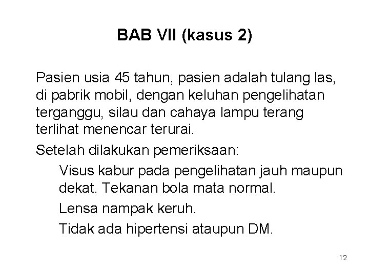 BAB VII (kasus 2) Pasien usia 45 tahun, pasien adalah tulang las, di pabrik