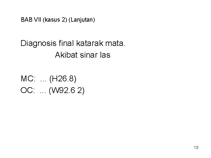 BAB VII (kasus 2) (Lanjutan) Diagnosis final katarak mata. Akibat sinar las MC: .