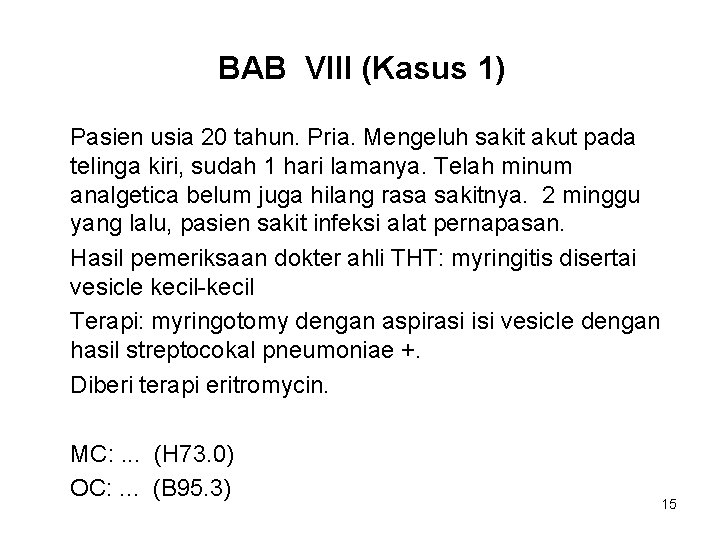 BAB VIII (Kasus 1) Pasien usia 20 tahun. Pria. Mengeluh sakit akut pada telinga