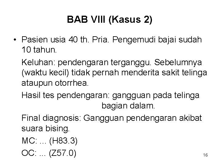 BAB VIII (Kasus 2) • Pasien usia 40 th. Pria. Pengemudi bajai sudah 10