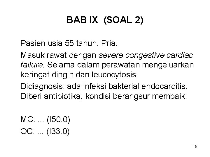 BAB IX (SOAL 2) Pasien usia 55 tahun. Pria. Masuk rawat dengan severe congestive