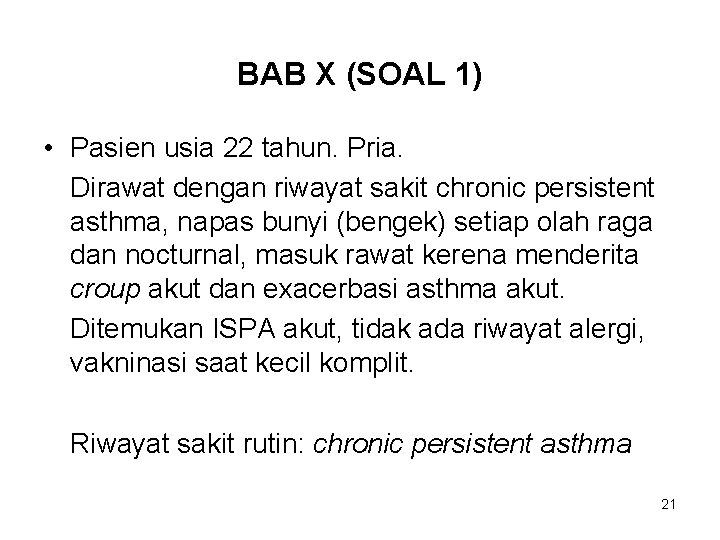 BAB X (SOAL 1) • Pasien usia 22 tahun. Pria. Dirawat dengan riwayat sakit