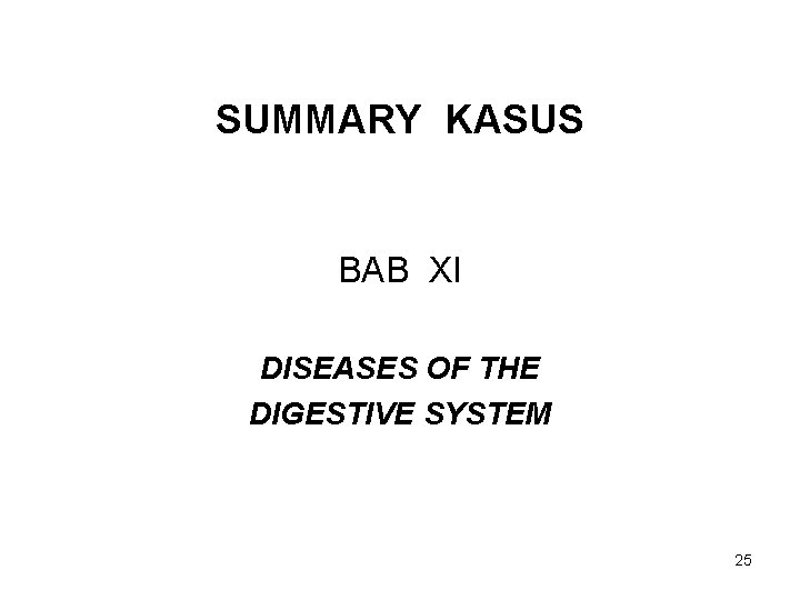 SUMMARY KASUS BAB XI DISEASES OF THE DIGESTIVE SYSTEM 25 