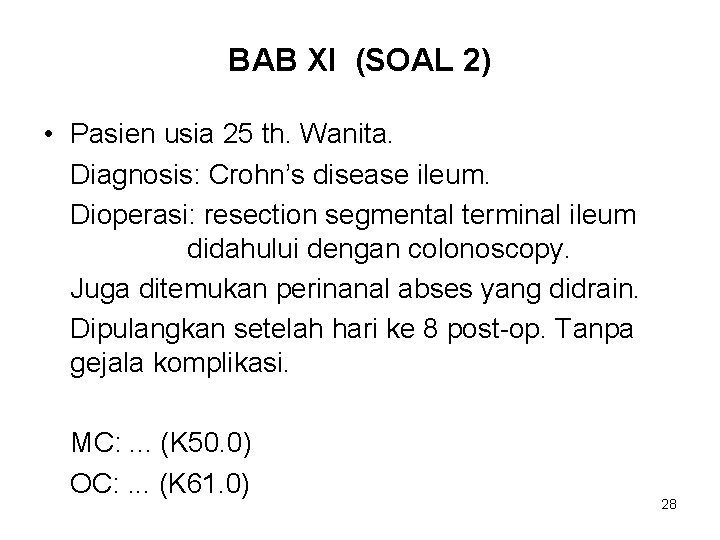 BAB XI (SOAL 2) • Pasien usia 25 th. Wanita. Diagnosis: Crohn’s disease ileum.