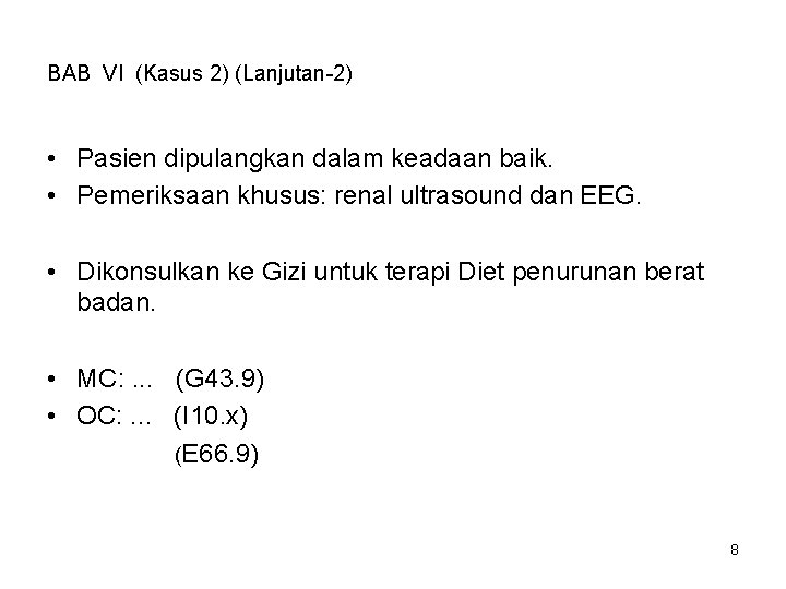 BAB VI (Kasus 2) (Lanjutan-2) • Pasien dipulangkan dalam keadaan baik. • Pemeriksaan khusus: