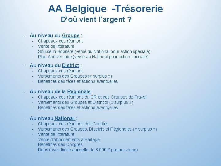 AA Belgique –Trésorerie D’où vient l’argent ? - Au niveau du Groupe : -