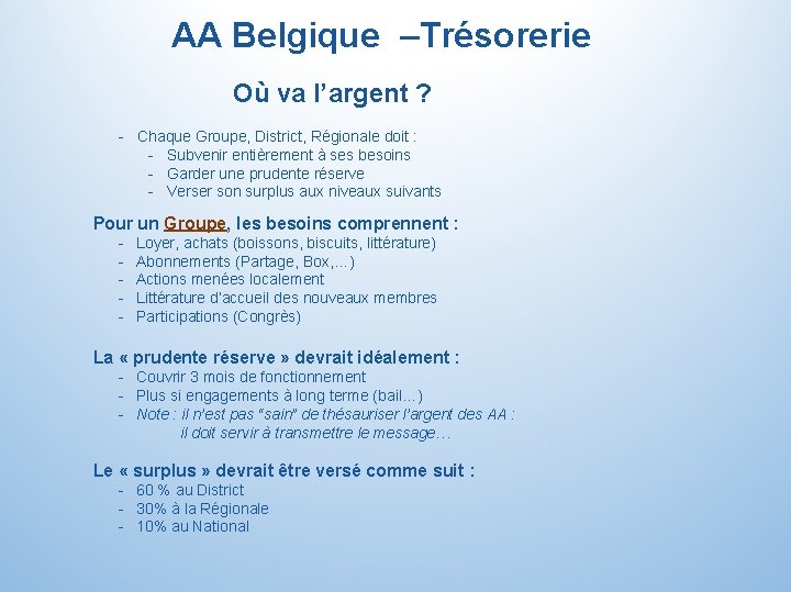 AA Belgique –Trésorerie Où va l’argent ? - Chaque Groupe, District, Régionale doit :