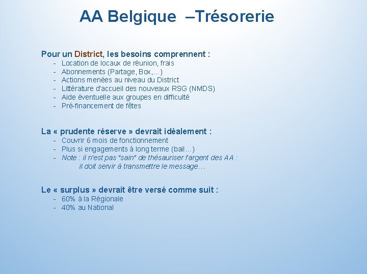 AA Belgique –Trésorerie Pour un District, les besoins comprennent : - Location de locaux