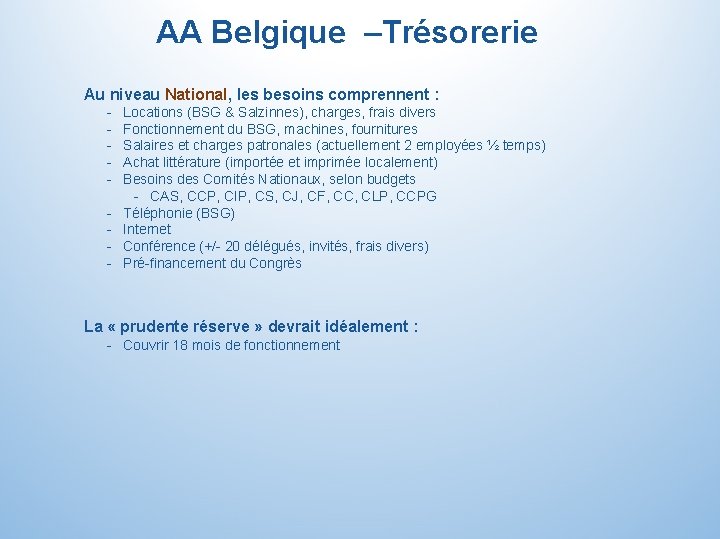 AA Belgique –Trésorerie Au niveau National, les besoins comprennent : - Locations (BSG &