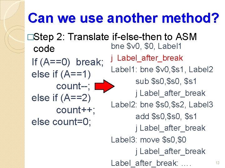 Can we use another method? �Step 2: Translate if-else-then to ASM code If (A==0)