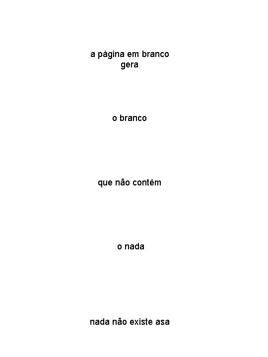 a página em branco gera o branco que não contém o nada não existe