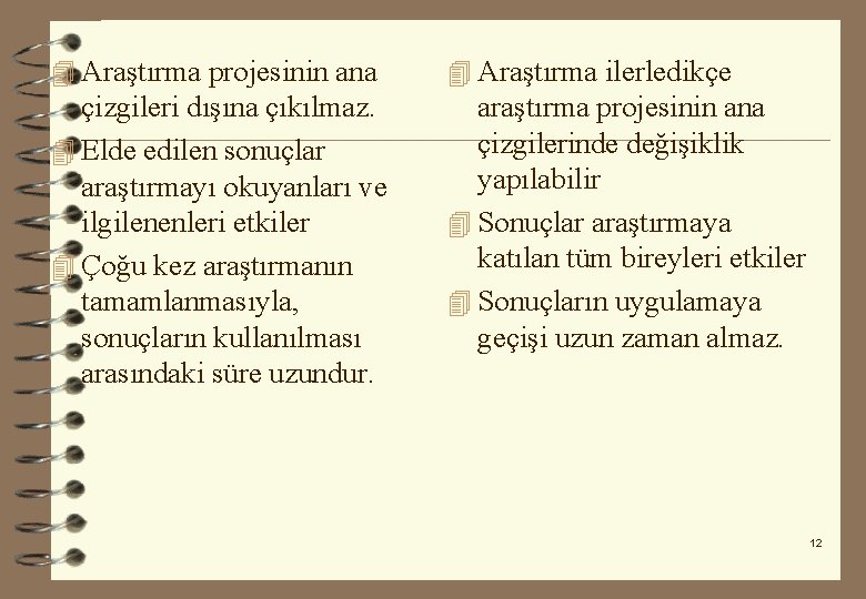 4 Araştırma projesinin ana 4 Araştırma ilerledikçe çizgileri dışına çıkılmaz. 4 Elde edilen sonuçlar