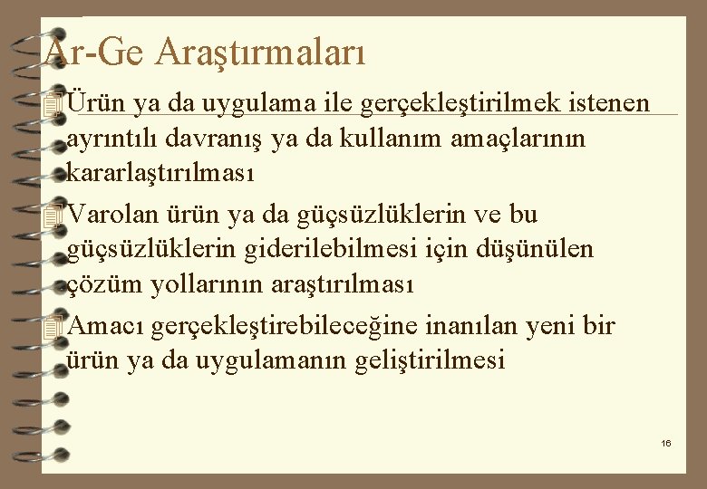 Ar-Ge Araştırmaları 4 Ürün ya da uygulama ile gerçekleştirilmek istenen ayrıntılı davranış ya da