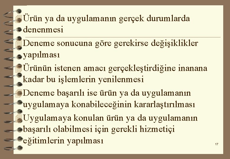 4 Ürün ya da uygulamanın gerçek durumlarda denenmesi 4 Deneme sonucuna göre gerekirse değişiklikler