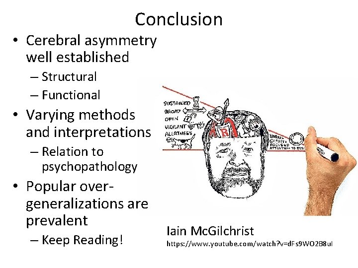 Conclusion • Cerebral asymmetry well established – Structural – Functional • Varying methods and